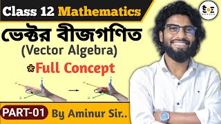 Vector Algebra Class 12 Full Concept in Bengali  ভেক্টর বীজগণিত Class 12  Part 01 [upl. by Aksehcnarf]