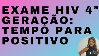 Tempo para Positivo Exame HIV 4ª Geração examedehiv [upl. by Farrow891]