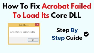 How To Fix Acrobat Failed To Load Its Core DLL [upl. by Grannias]