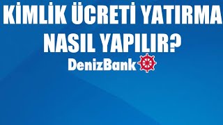 Denizbank Kimlik Ücreti Yatırma Nasıl Yapılır [upl. by Yrtua]