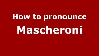 How to pronounce Mascheroni ItalianItaly  PronounceNamescom [upl. by Luo]