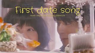 thaisubแปล First date song  noah alejandre amp meg palmitos [upl. by Brandy]