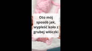 Jak zrobić koło z grubej włóczki Jak zamknąć łańcuszek początkowy i zrobić pierścień [upl. by Atirehs]