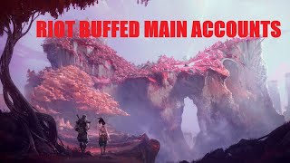 Riot Buffed Main Accounts [upl. by Kaile]