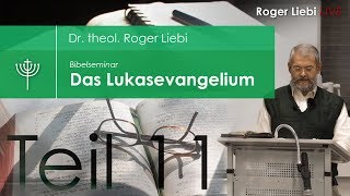 Dr theol Roger Liebi  Das Lukasevangelium ab Kapitel 91  Teil 11 [upl. by Fretwell]