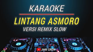 Karaoke Lintang Asmoro Versi Dj Remix Slow Santuy [upl. by Outhe]