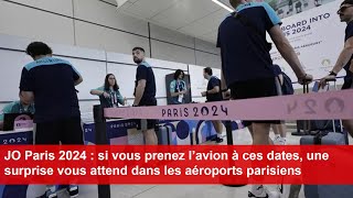 JO  si vous prenez l’avion à ces dates une surprise vous attend dans les aéroports parisiens [upl. by Mcevoy]