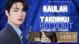 데뷔곡  SOLOIST  KAULAH TAKDIRKU  AMIER Ft Arsèèn  11월 에피소드 [upl. by Gregorius250]