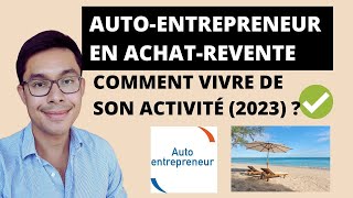 Autoentrepreneur en AchatRevente comment vivre de son Activité  2024 [upl. by Adelice218]