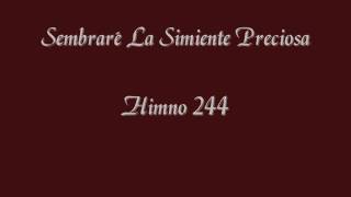 Sembraré La Simiente Preciosa Himno 244wmv [upl. by Eelinej]