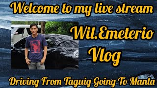 WIL EMETERIO Vlog is live DRIVING FROM TAGUIG SOUTH SIGNAL GOING TO MANILA [upl. by Cinemod]