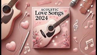 New English Songs Cover  Acoustic Love Songs 2024 Chill Music 2024 New Songs To Make You Feel Happy [upl. by Naig]