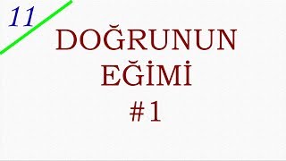 11 SINIF ANALİTİK GEOMETRİ 4  DOĞRUNUN EĞİMİ 1 [upl. by Hales]