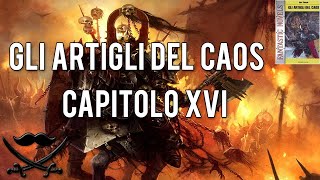 Reading Warhammer ITA Gli Artigli del Caos  Cap XVI [upl. by Ggerk865]