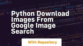 python download images from google image search [upl. by Atem155]