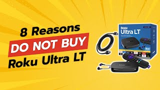 8 Reasons You SHOULD NOT Buy Roku Ultra LT 🚫📺 [upl. by Tterej675]