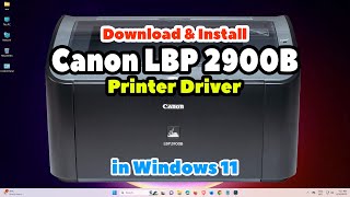 How to Download amp Install Canon LBP 2900B Printer Driver in Windows 11 PC or Laptop [upl. by Ezechiel216]