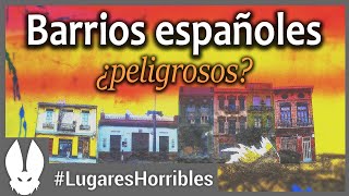 Los lugares más horribles del mundo Barrios Españoles [upl. by Luis170]