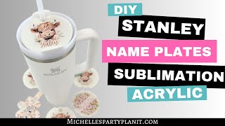 DIY Stanley Name Tags with Sublimation  Acrylic Name Plates [upl. by Bluefarb675]