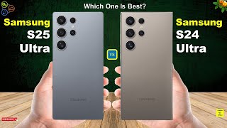 Samsung S25 Ultra Vs Samsung S24 Ultra  Full Comparison ⚡ Which one is Best [upl. by Sufur]