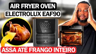 ✅ AIR FRYER OVEN  ELECTROLUX EAF90  ASSA ATÉ UM FRANGO INTEIRO 💢 [upl. by Conlon376]