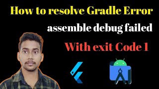 How to Resolve Gradle Error In Flutter  Assemble debug failed With exit code 1 In Android Studio [upl. by Acirne]