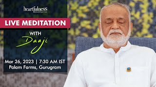 Live Meditation With Daaji  26th March  730 AM IST  Palam Farms  Gurugram  Heartfulness [upl. by Sillad]