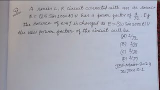 A series LR circuit connected with an ac source E  25Sin1000t  V has a power factor of 1√2 [upl. by Ykcim926]