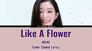 IRENE 아이린 Like A Flower Color Coded Lyrics [upl. by Signe]