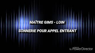 MAÎTRE GIMS  LOIN  SONNERIE [upl. by Arok72]