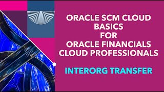 12  Oracle Cloud Inventory  InterOrg Transfer [upl. by Assenev]