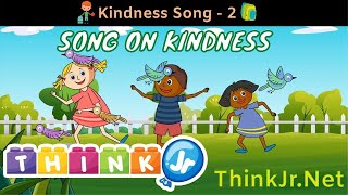 Kindness song for kids  Kindness  ThinkJr [upl. by Elazaro]