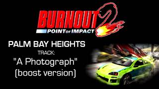 Burnout 2 Point Of Impact  Palm Bay Heights quotA Photographquot Boost version [upl. by Hadeehsar550]