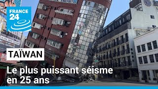 Taïwan  un séisme de magnitude supérieure à 7 le plus puissant en 25 ans • FRANCE 24 [upl. by Dnomyar]