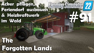 LS22 The Forgotten Lands 91 Feriendorf ausbauen amp Heizkraftwerk in den Wald  Farming Simulator 22 [upl. by Bakemeier]