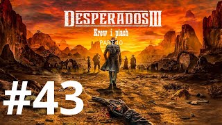 Desperados III ep 43🐎Krew i piach p10 Bez komentarza [upl. by Caine]