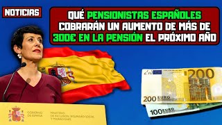 ⚡️Qué pensionistas españoles cobrarán un aumento de más de 300€ en la pensión el próximo año [upl. by Adnahsed287]