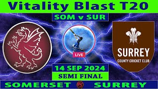 Surrey vs Somerset  SUR vs SOM  Semi Final Match of Vitality Blast T20 2024  Cricket Info Live [upl. by Spiegleman]