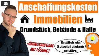 Anschaffungskosten Immobilien berechnen Gebäude und Grund [upl. by Nayrb]