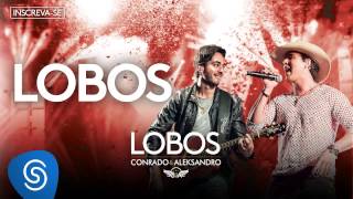 Conrado e Aleksandro  Lobos Álbum Lobos Áudio Oficial [upl. by Gladdie]