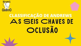 SEIS CHAVES DE OCLUSÃO  Classificação de Andrew [upl. by Flore]