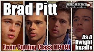 Brad Pitt As A Dwight Ingalls From Cutting Class 1989 [upl. by Yeruoc229]