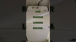 COMO RESETEAR LAVADORA WIRLPOOL XPERT [upl. by Worden82]