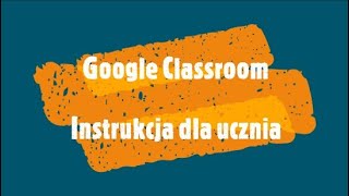 Google Classroom  Instrukcja dla ucznia [upl. by Elinor]