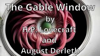 The Gable Window by HP Lovecraft and August Derleth Cthulhu Mythos Narrated by AI Gideon Ofnir [upl. by Dhar]