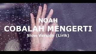 Noah  Cobalah Mengerti Lirik  Slow Version Cover by Mirriam Eka [upl. by Eihtak618]