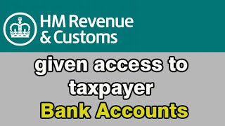 HMRC given access to taxpayer Bank Account [upl. by Estes392]