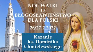 NOC WALKI O BŁOGOSŁAWIEŃSTWO DLA POLSKI – Ks Dominik Chmielewski kazanie – 2722022 Niepokalanów [upl. by Ahsatak]