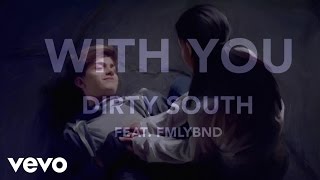 Dirty South  With You Audio [upl. by Ayatnohs276]