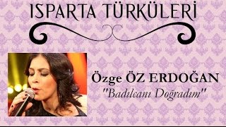 Badılcanı Doğradım  Özge ÖZ ERDOĞAN quotISPARTA TÜRKÜLERİquot [upl. by Assirhc462]